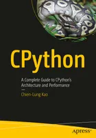 CPython: A Complete Guide to CPython’s Architecture and Performance