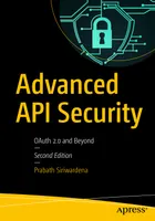 Advanced API Security: OAuth 2.0 and Beyond, Second Edition