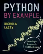 Python by Example: Learning to Program in 150 Challenges