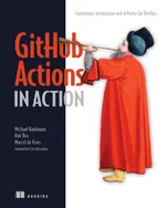 GitHub Actions in Action: Continuous integration and delivery for DevOps
