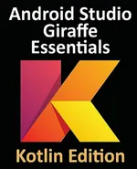 Android Studio Giraffe Essentials – Kotlin Edition