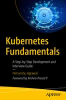 Kubernetes Fundamentals: A Step-by-Step Development and Interview Guide