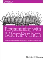 Programming with MicroPython: Embedded Programming with Microcontrollers and Python