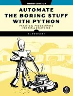 Automate the Boring Stuff with Python, 3rd Edition: Practical Programming for Total Beginners