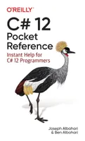 C# 12 Pocket Reference: Instant Help for C# 12 Programmers
