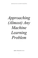 Approaching (Almost) Any Machine Learning Problem