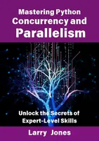 Mastering Python Concurrency and Parallelism
