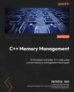 C++ Memory Management: Write leaner and safer C++ code using proven memory-management techniques