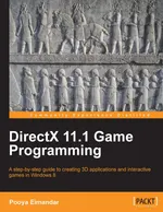 DirectX 11.1 Game Programming: A step-by-step guide to creating 3D applications and interactive games in Windows 8