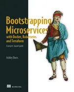 Bootstrapping Microservices with Docker, Kubernetes, and Terraform: A Project-Based Guide
