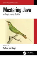 Mastering Java: A Beginner’s Guide