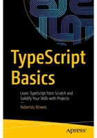 TypeScript Basics: Learn TypeScript from Scratch and Solidify Your Skills with Projects
