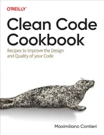 Clean Code Cookbook: Recipes to Improve the Design and Quality of Your Code