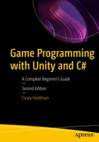 Game Programming with Unity and C#: A Complete Beginner’s Guide, Second Edition
