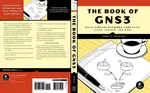 The Book of GNS3: Build Virtual Network Labs Using Cisco, Juniper, and More