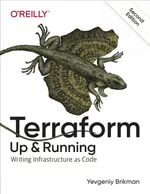Terraform: Up & Running. Second Edition. Writing Infrastructure as Code