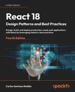 React 18 Design Patterns and Best Practices. Fourth Edition