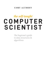 The Self-Taught Computer Scientist: The beginner's guide to data structures & algorithms