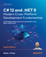 C# 12 and .NET 8 – Modern Cross-Platform Development Fundamentals