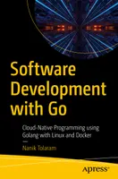 Software Development with Go: Cloud-Native Programming using Golang with Linux and Docker