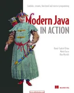 Modern Java in Action: Lambdas, Streams, Functional and Reactive Programming