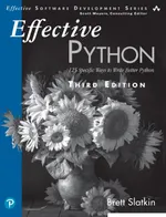 Effective Python: 125 Specific Ways to Write Better Python. Third Edition