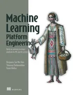 Machine Learning Platform Engineering: Build an internal developer platform for ML and AI systems