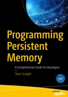 Programming Persistent Memory: A Comprehensive Guide for Developers