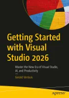 Getting Started with Visual Studio 2026: Master the New Era of Visual Studio, AI, and Productivity