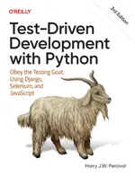 Test-Driven Development with Python: Obey the Testing Goat: Using Django, Selenium, and JavaScript