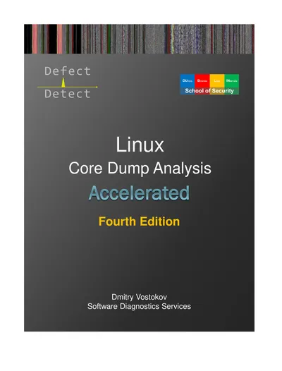 Accelerated Linux Core Dump Analysis: Training Course Transcript with GDB and WinDbg Practice Exercises, Fourth Edition