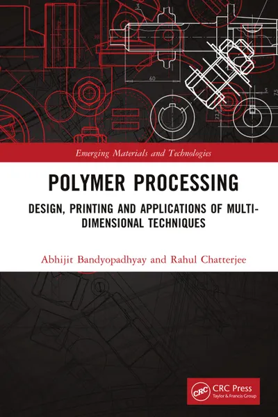 Polymer Processing: Design, Printing and Applications of Multi-Dimensional Techniques