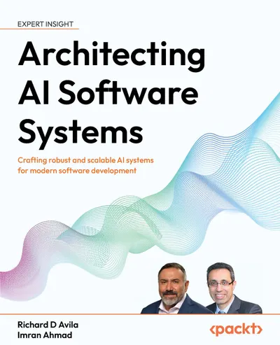 Architecting AI Software Systems: Crafting robust and scalable AI systems for modern software development