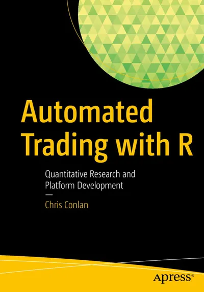 Automated Trading with R: Quantitative Research and Platform Development