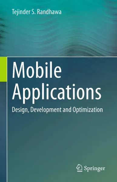 Mobile Applications: Design, Development and Optimization