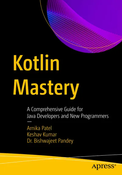 Kotlin Mastery: A Comprehensive Guide for Java Developers and New Programmers