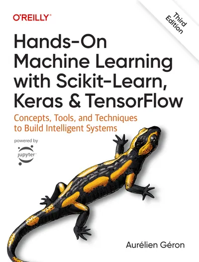 Hands-On Machine Learning with Scikit-Learn, Keras & TensorFlow: Concepts, Tools, and Techniques to Build Intelligent Systems