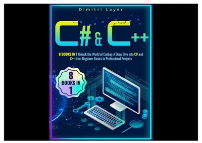 Dimitri Layer C# & C++ 8 Books in 1 Unlock the World of Coding 2023