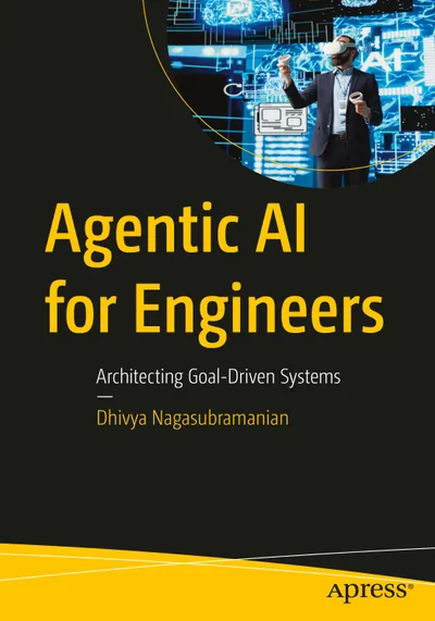 Agentic AI for Engineers: Architecting Goal-Driven Systems
