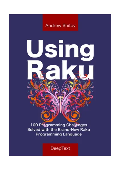 Using Raku: 100 Programming Challenges Solved with the Brand-New Raku Programming Language