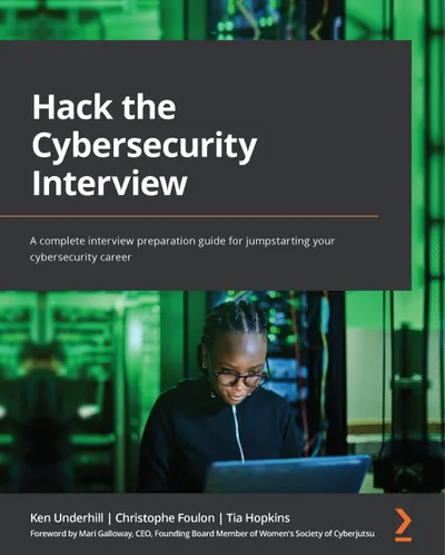 Hack the Cybersecurity Interview: A complete interview preparation guide for jumpstarting your cybersecurity career