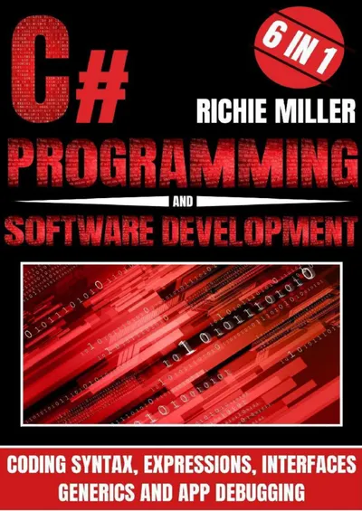 C# Programming & Software Development: 6 in 1 Coding Syntax, Expressions, Interfaces, Generics and App Debugging