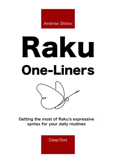 Raku One-Liners: Getting the most of Raku’s expressive syntax for your daily routines