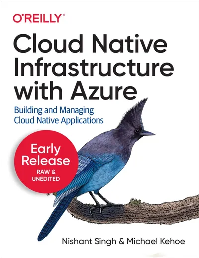 Cloud Native Infrastructure with Azure: Building and Managing Cloud Native Applications
