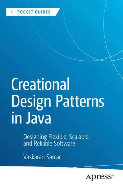 Creational Design Patterns in Java: Designing Flexible, Scalable, and Reliable Software