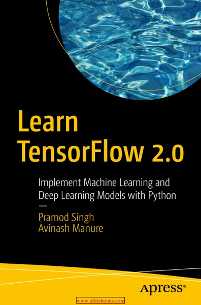 Learn TensorFlow 2.0: Implement Machine Learning and Deep Learning Models with Python