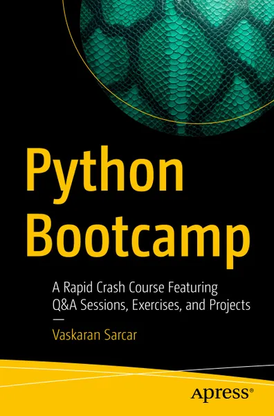 Python Bootcamp: A Rapid Crash Course Featuring Q&A Sessions, Exercises, and Projects