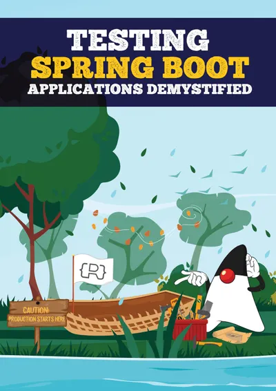Testing Spring Boot Applications Demystified: Avoiding Pitfalls, Implementing Recipes, and Embracing Best Practices
