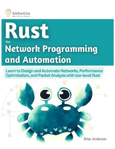 Rust for Network Programming and Automation: Learn to Design and Automate Networks, Performance Optimization, and Packet Analysis with low-level Rust