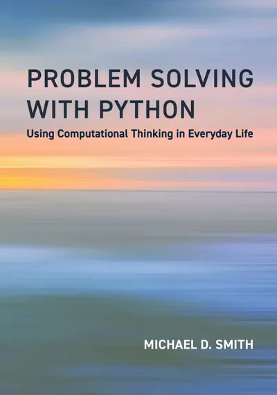 Problem Solving with Python: Using Computational Thinking in Everyday Life